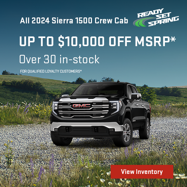 Up to $10,000 Off MSRP* MY24 Sierra 1500 Crew Cab